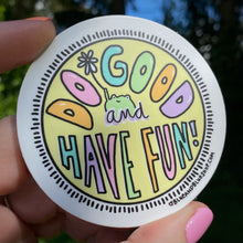 Load image into Gallery viewer, “Do Good and Have Fun” 3” Vinyl Sticker