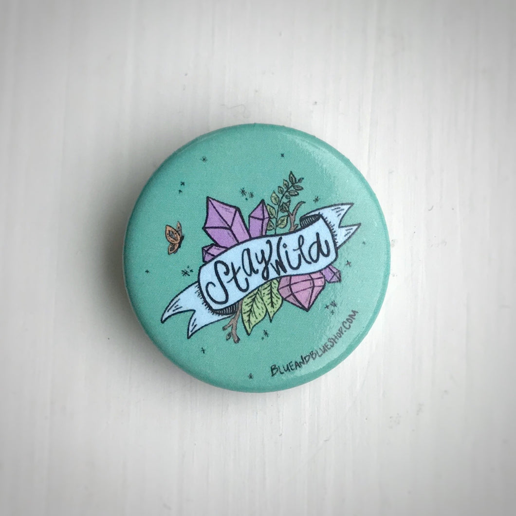 “Stay Wild” 1.25” Pin-back Button