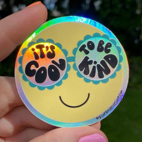 “It’s Cool to Be Kind” 2.5” Holographic Sticker