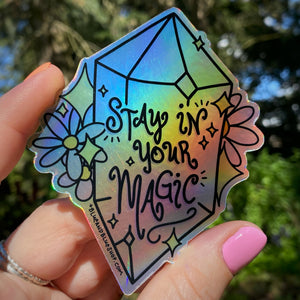 “Stay in Your Magic” 4” Holographic Sticker