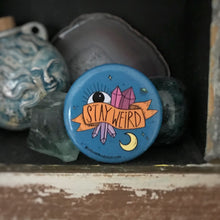 Load image into Gallery viewer, “Stay Weird” 1.25” Pin-back Button