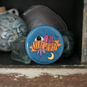 “Stay Weird” 1.25” Pin-back Button
