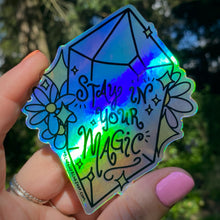 Load image into Gallery viewer, “Stay in Your Magic” 4” Holographic Sticker