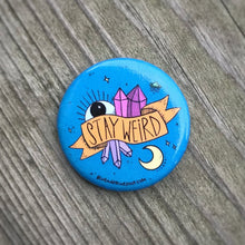 Load image into Gallery viewer, “Stay Weird” 1.25” Pin-back Button