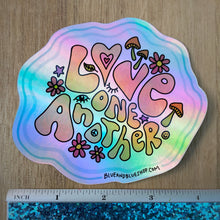Load image into Gallery viewer, “Love One Another” 4.25” Holographic Sticker