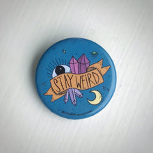 Load image into Gallery viewer, “Stay Weird” 1.25” Pin-back Button
