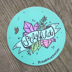 “Stay Wild” 3” Vinyl Sticker