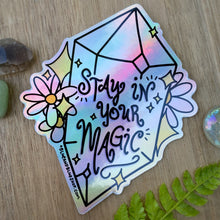 Load image into Gallery viewer, “Stay in Your Magic” 4” Holographic Sticker